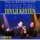 DIVLJI KESTEN - Noc sa Kestenom – Uzivo, Pop-Folk zurka (CD) DIVLJI KESTEN - Noc sa Kestenom – Uzivo, Pop-Folk zurka (CD)